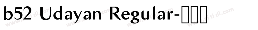 b52 Udayan Regular字体转换 b52 Udayan Regular字体转换